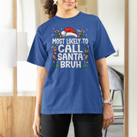 Family Matching Christmas T Shirt For Women Most Likely to Call Santa Bruh - Wonder Print Shop