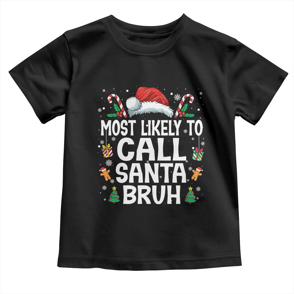 Family Matching Christmas Toddler T Shirt Most Likely to Call Santa Bruh - Wonder Print Shop