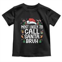 Family Matching Christmas Toddler T Shirt Most Likely to Call Santa Bruh - Wonder Print Shop