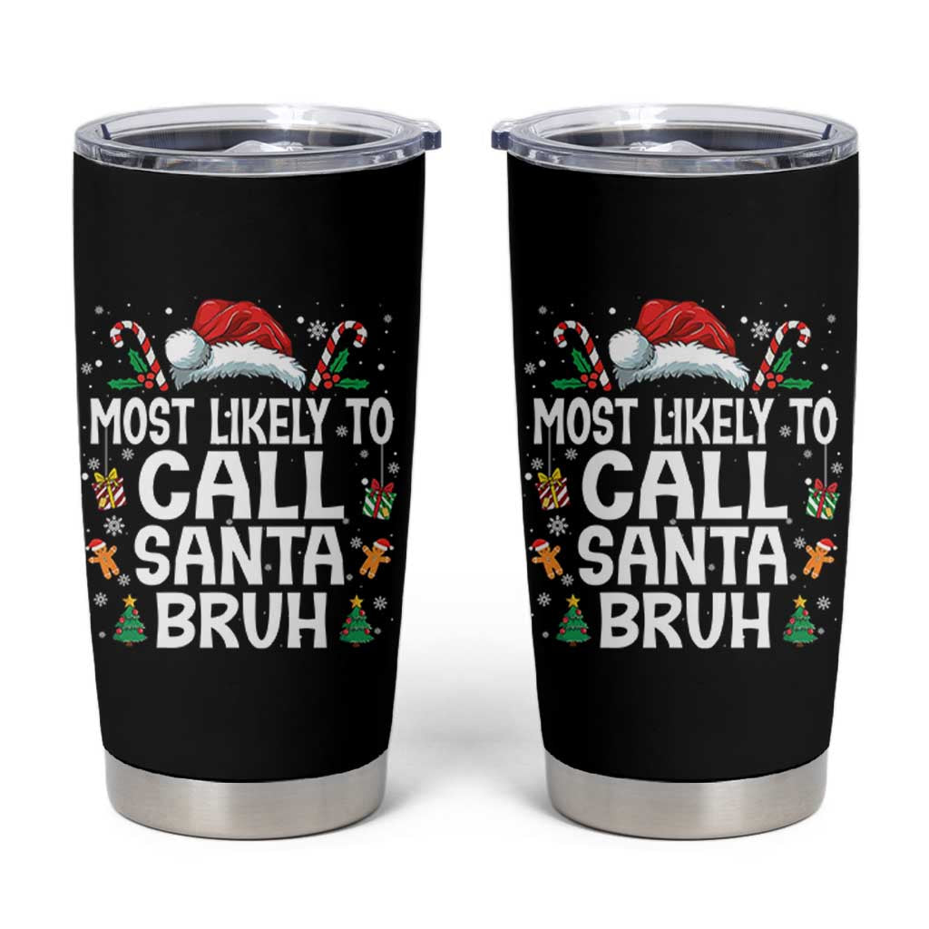 Family Matching Christmas Tumbler Cup Most Likely to Call Santa Bruh - Wonder Print Shop