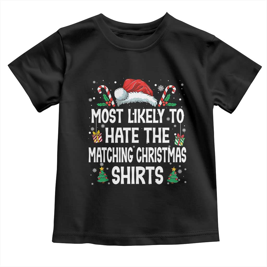 Family Matching Christmas Toddler T Shirt Most Likely To Hate Matching Christmas - Wonder Print Shop