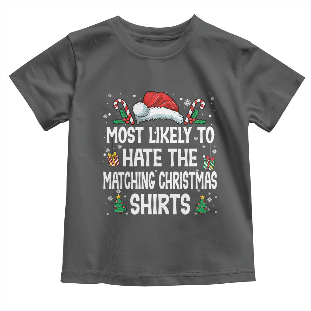 Family Matching Christmas Toddler T Shirt Most Likely To Hate Matching Christmas - Wonder Print Shop