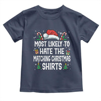 Family Matching Christmas Toddler T Shirt Most Likely To Hate Matching Christmas - Wonder Print Shop