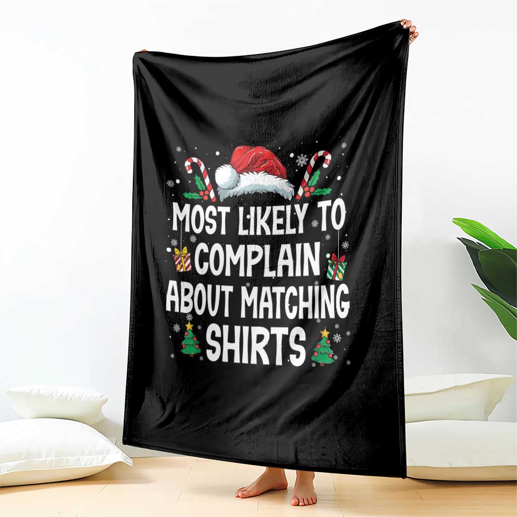 Family Matching Christmas Throw Blanket Funny Most Likely To Complain About Matching Shirts - Wonder Print Shop