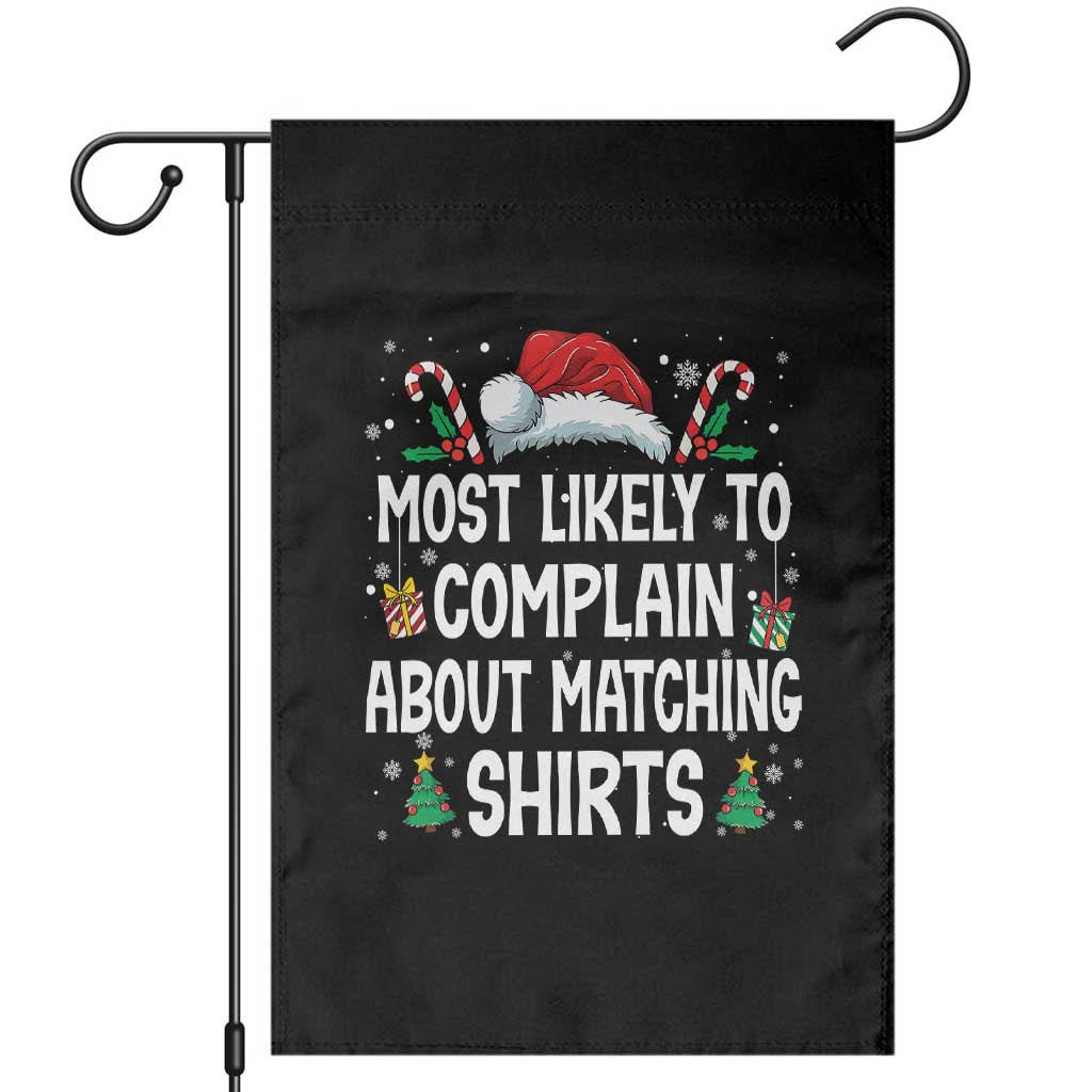 Family Matching Christmas Garden Flag Funny Most Likely To Complain About Matching Shirts - Wonder Print Shop
