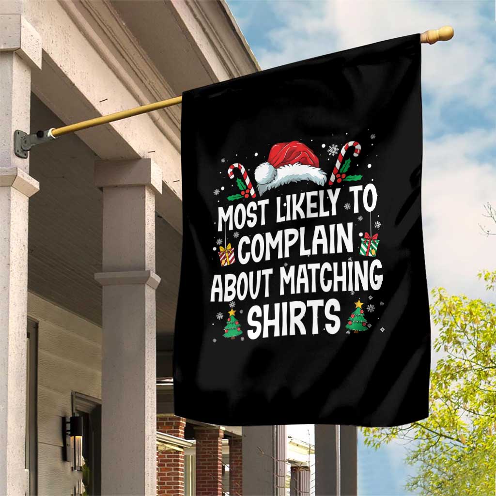 Family Matching Christmas Garden Flag Funny Most Likely To Complain About Matching Shirts - Wonder Print Shop