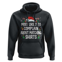 Family Matching Christmas Hoodie Funny Most Likely To Complain About Matching Shirts - Wonder Print Shop