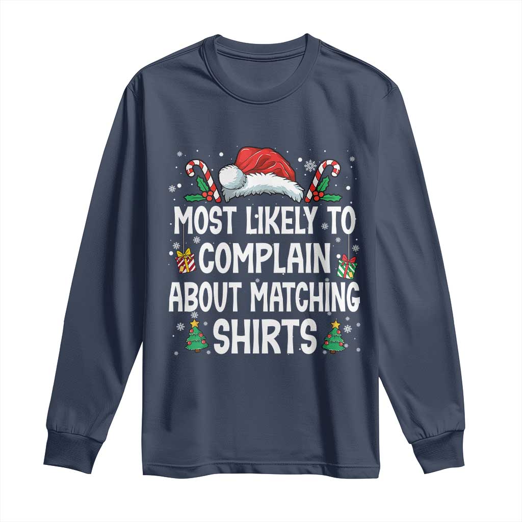 Family Matching Christmas Long Sleeve Shirt Funny Most Likely To Complain About Matching Shirts - Wonder Print Shop