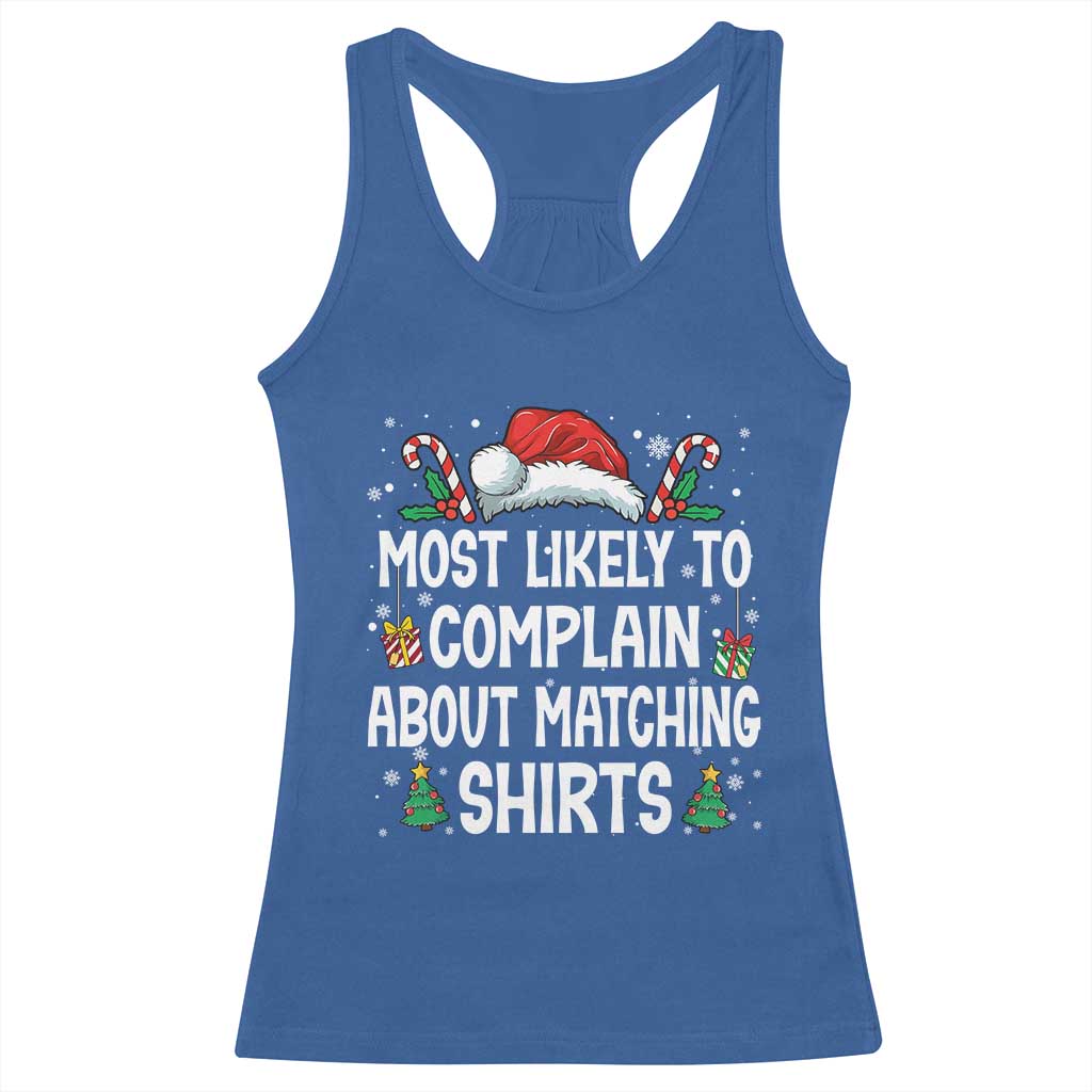 Family Matching Christmas Racerback Tank Top Funny Most Likely To Complain About Matching Shirts - Wonder Print Shop