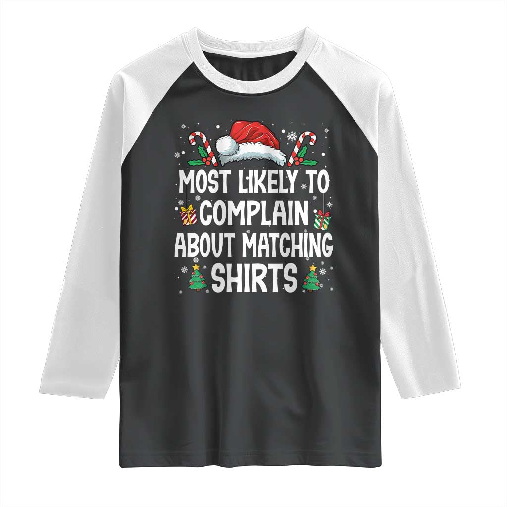 Family Matching Christmas Raglan Shirt Funny Most Likely To Complain About Matching Shirts - Wonder Print Shop