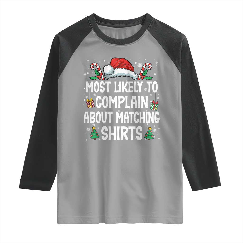 Family Matching Christmas Raglan Shirt Funny Most Likely To Complain About Matching Shirts - Wonder Print Shop