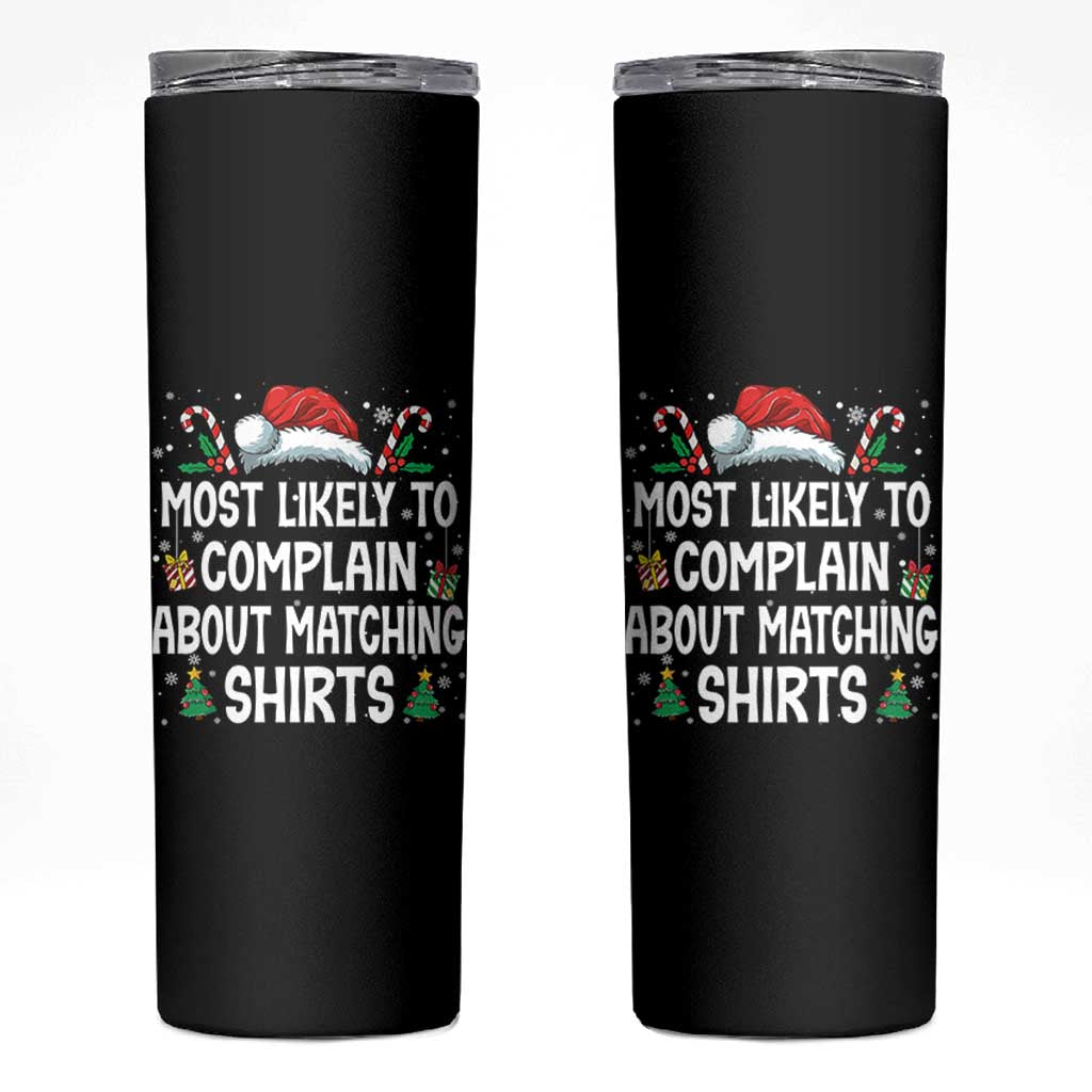 Family Matching Christmas Skinny Tumbler Funny Most Likely To Complain About Matching Shirts - Wonder Print Shop