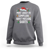Family Matching Christmas Sweatshirt Funny Most Likely To Complain About Matching Shirts - Wonder Print Shop