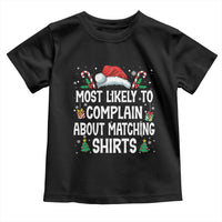 Family Matching Christmas Toddler T Shirt Funny Most Likely To Complain About Matching Shirts - Wonder Print Shop