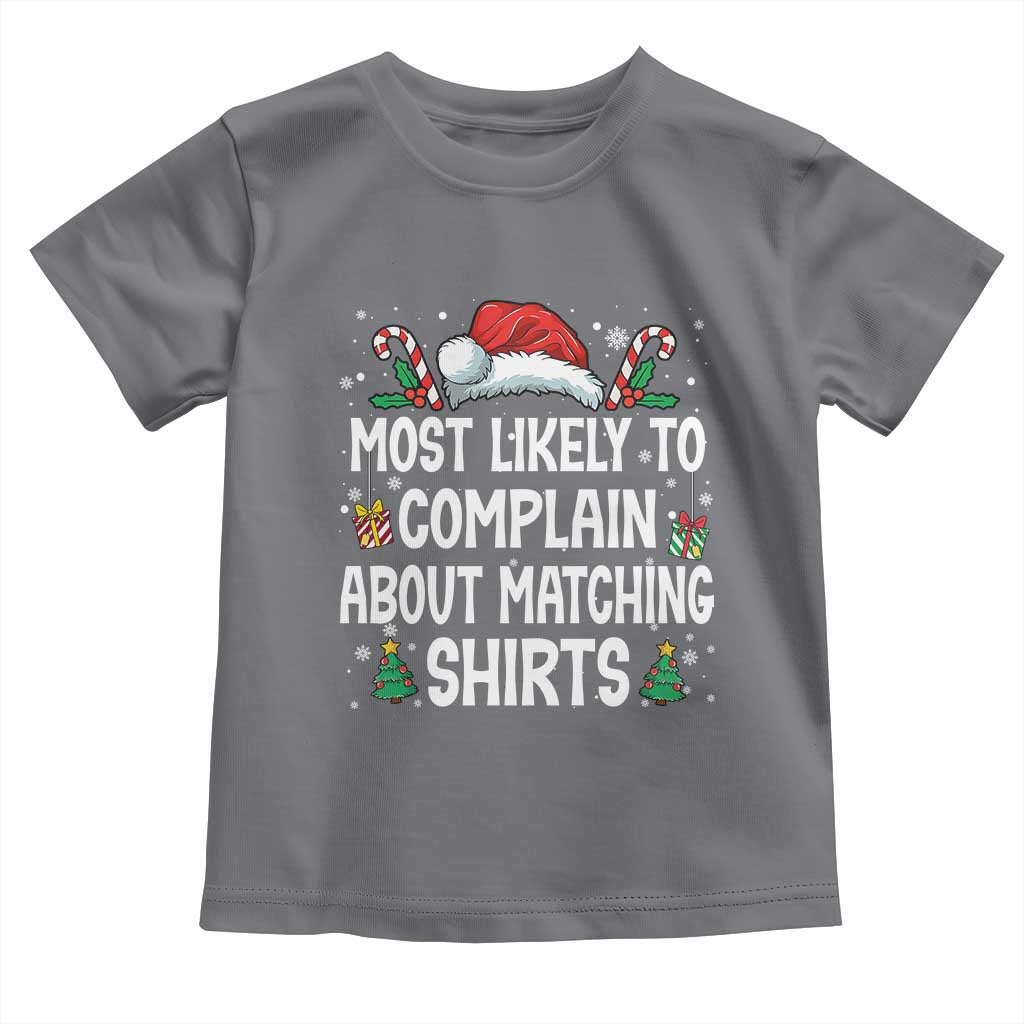 Family Matching Christmas Toddler T Shirt Funny Most Likely To Complain About Matching Shirts - Wonder Print Shop