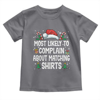 Family Matching Christmas Toddler T Shirt Funny Most Likely To Complain About Matching Shirts - Wonder Print Shop