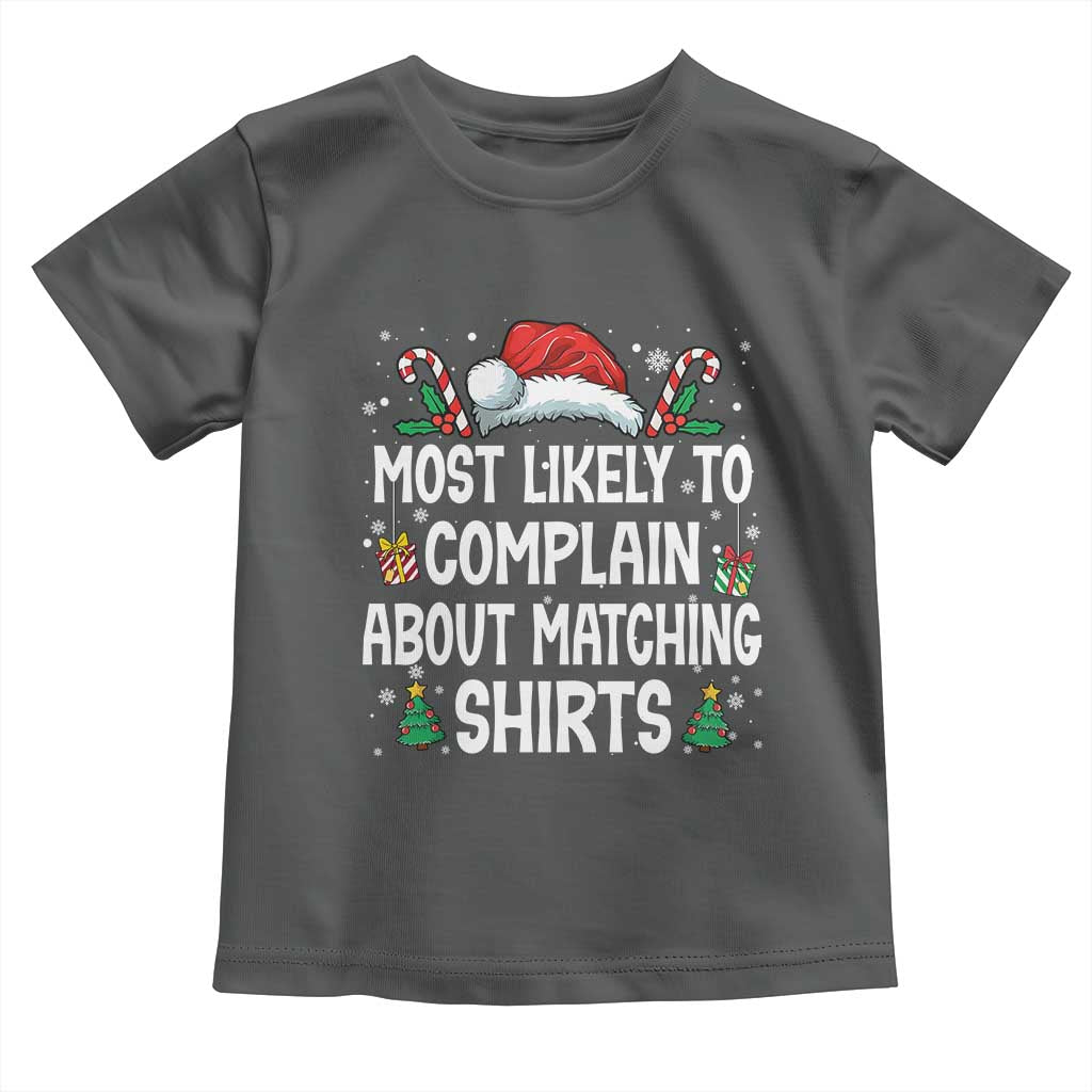 Family Matching Christmas Toddler T Shirt Funny Most Likely To Complain About Matching Shirts - Wonder Print Shop