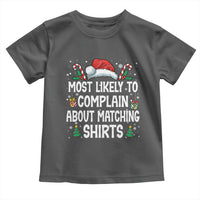 Family Matching Christmas Toddler T Shirt Funny Most Likely To Complain About Matching Shirts - Wonder Print Shop