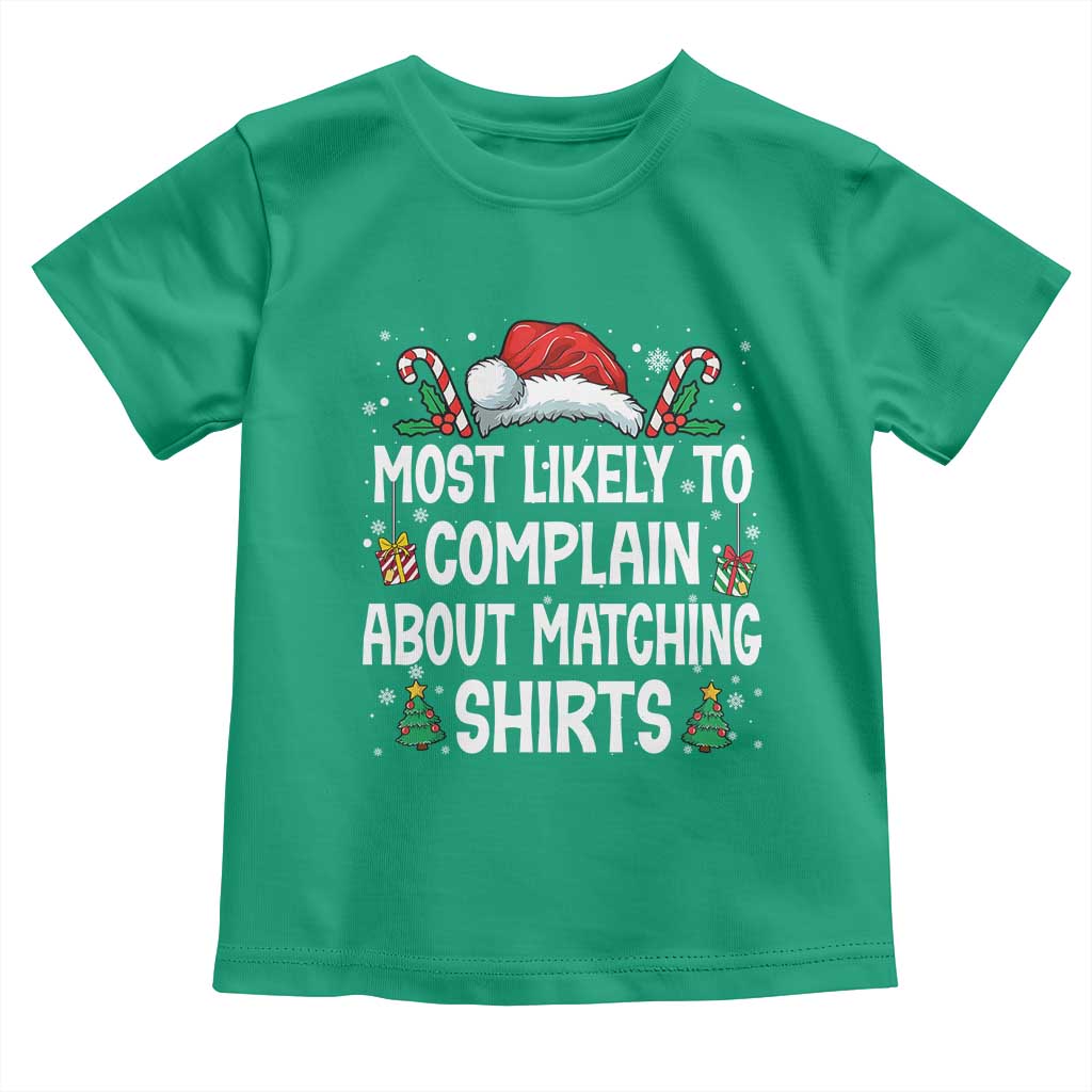 Family Matching Christmas Toddler T Shirt Funny Most Likely To Complain About Matching Shirts - Wonder Print Shop