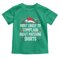Family Matching Christmas Toddler T Shirt Funny Most Likely To Complain About Matching Shirts - Wonder Print Shop