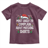 Family Matching Christmas Toddler T Shirt Funny Most Likely To Complain About Matching Shirts - Wonder Print Shop