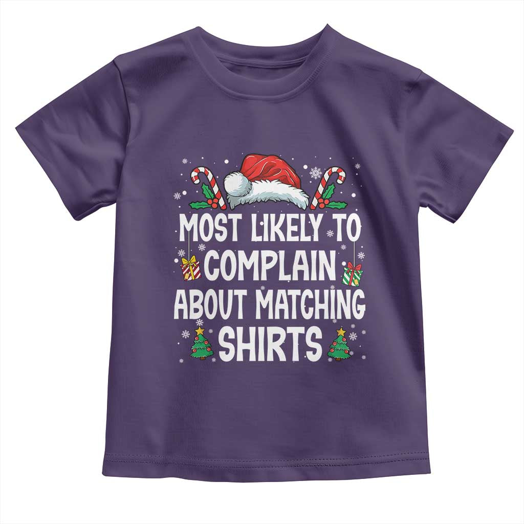 Family Matching Christmas Toddler T Shirt Funny Most Likely To Complain About Matching Shirts - Wonder Print Shop