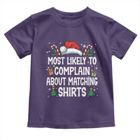 Family Matching Christmas Toddler T Shirt Funny Most Likely To Complain About Matching Shirts - Wonder Print Shop