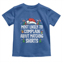 Family Matching Christmas Toddler T Shirt Funny Most Likely To Complain About Matching Shirts - Wonder Print Shop