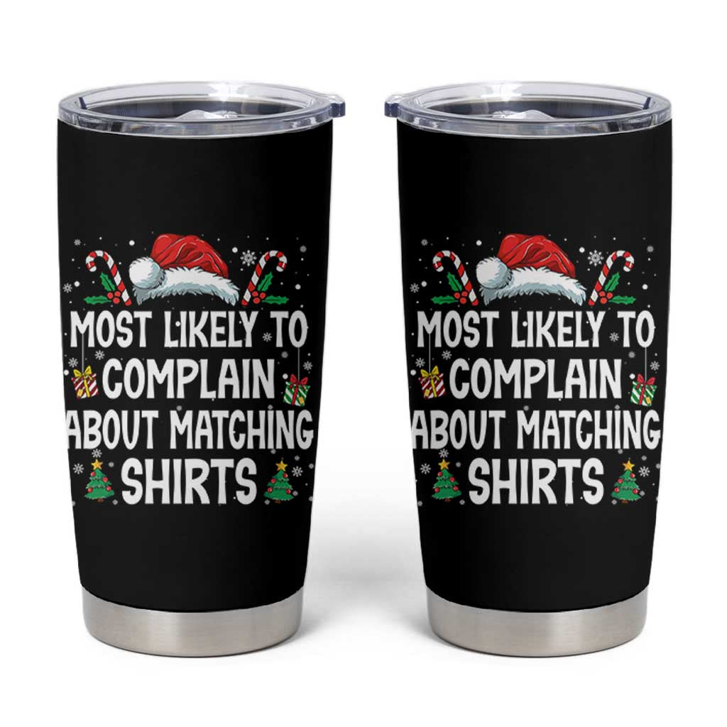Family Matching Christmas Tumbler Cup Funny Most Likely To Complain About Matching Shirts - Wonder Print Shop