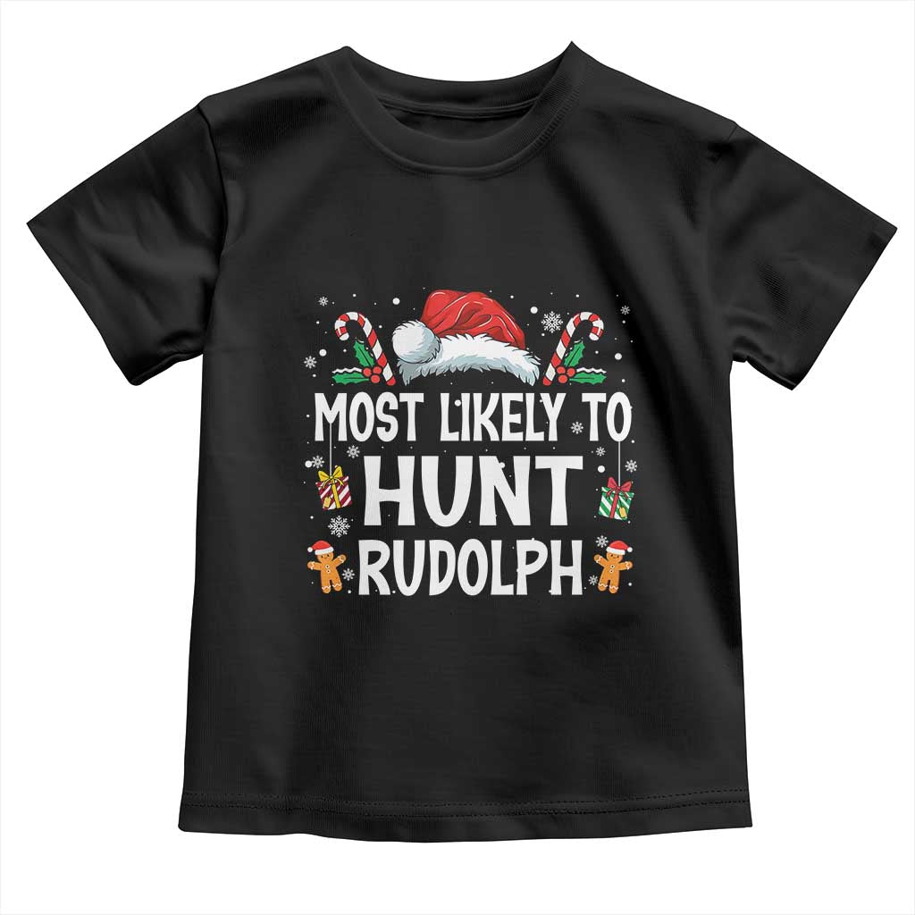 Family Matching Christmas Toddler T Shirt Most Likely To Hunt Rudolph - Wonder Print Shop