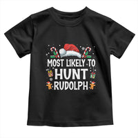 Family Matching Christmas Toddler T Shirt Most Likely To Hunt Rudolph - Wonder Print Shop