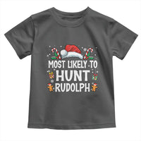 Family Matching Christmas Toddler T Shirt Most Likely To Hunt Rudolph - Wonder Print Shop