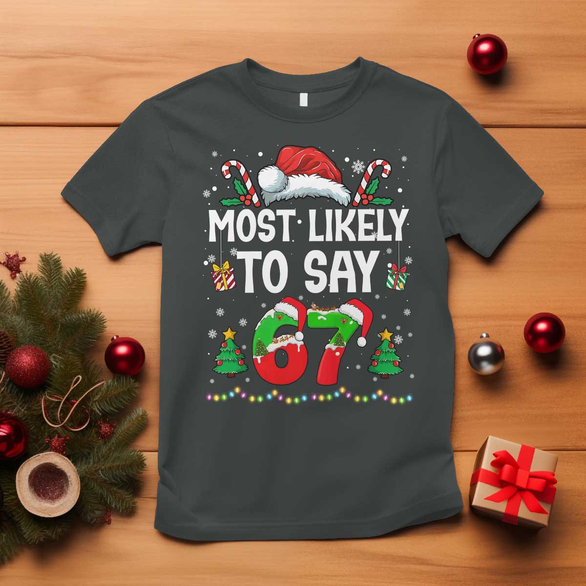 67 Christmas T Shirt Most Likely To 6 7 Meme Gen Alpha Slang - Wonder Print Shop
