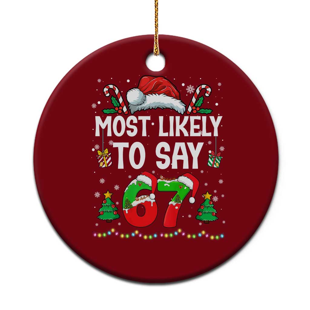 67 Christmas Ceramic Ornament Most Likely To 6 7 Meme Gen Alpha Slang - Wonder Print Shop