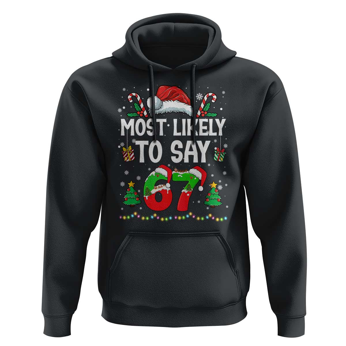 67 Christmas Hoodie Most Likely To 6 7 Meme Gen Alpha Slang - Wonder Print Shop