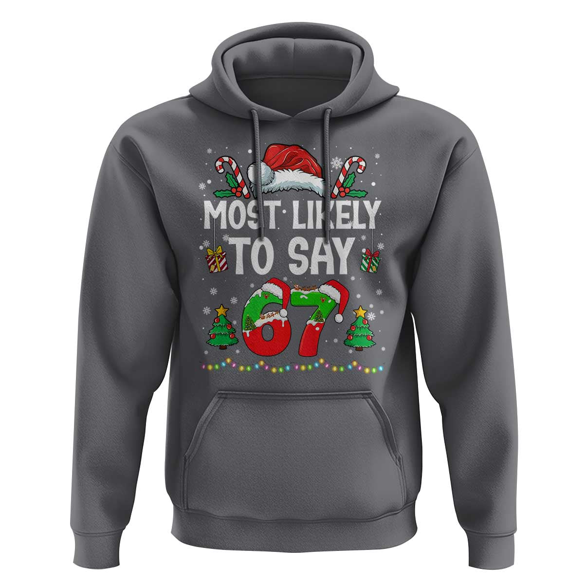 67 Christmas Hoodie Most Likely To 6 7 Meme Gen Alpha Slang - Wonder Print Shop