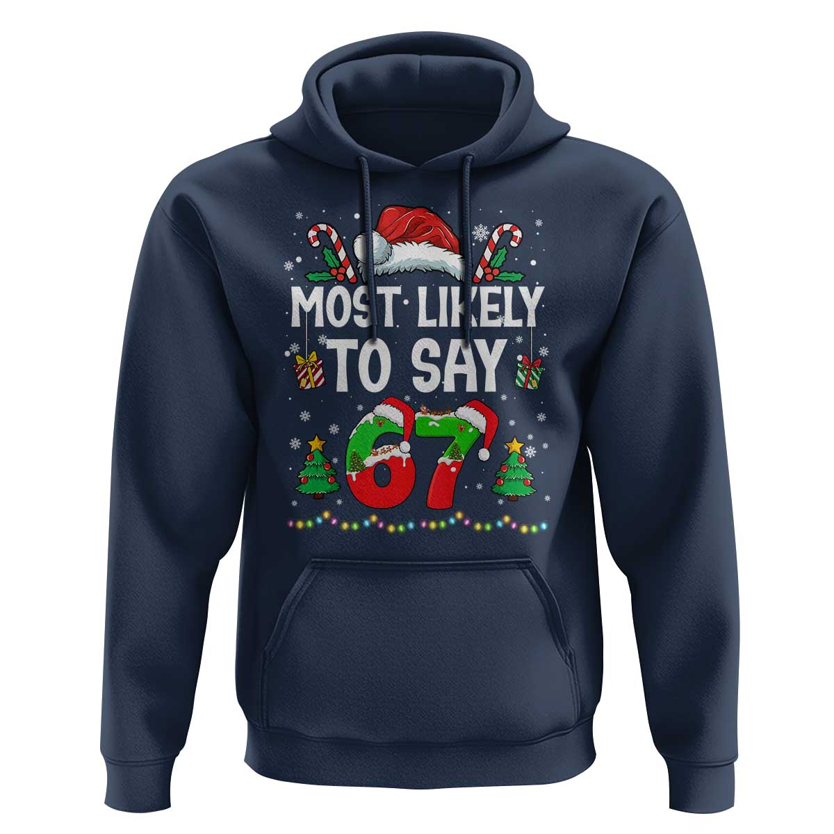 67 Christmas Hoodie Most Likely To 6 7 Meme Gen Alpha Slang - Wonder Print Shop