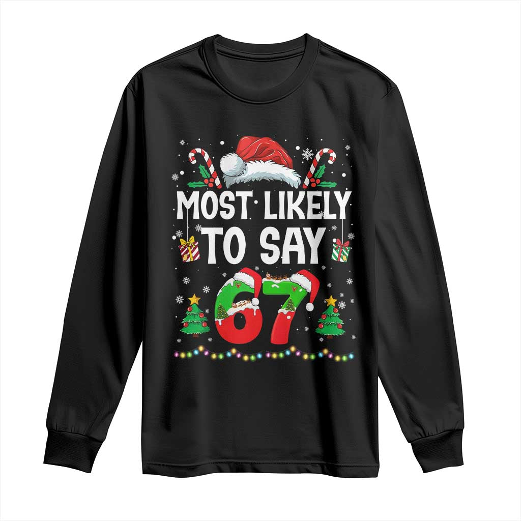 67 Christmas Long Sleeve Shirt Most Likely To 6 7 Meme Gen Alpha Slang - Wonder Print Shop