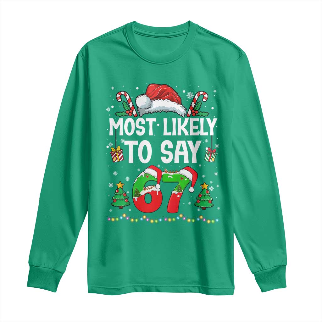 67 Christmas Long Sleeve Shirt Most Likely To 6 7 Meme Gen Alpha Slang - Wonder Print Shop