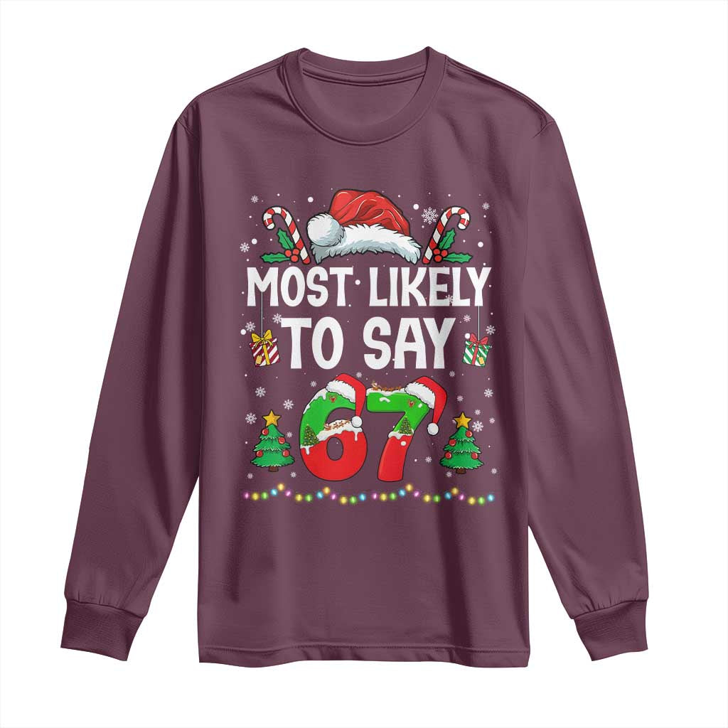 67 Christmas Long Sleeve Shirt Most Likely To 6 7 Meme Gen Alpha Slang - Wonder Print Shop