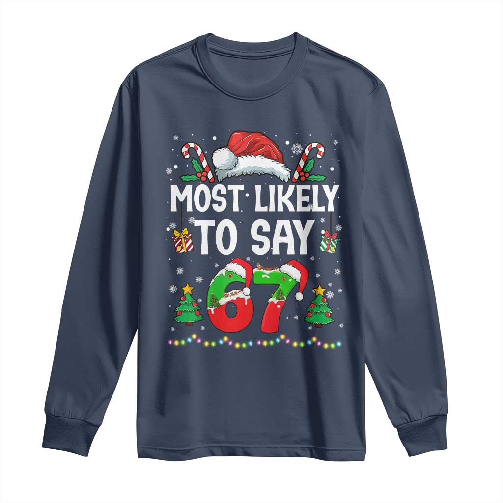 67 Christmas Long Sleeve Shirt Most Likely To 6 7 Meme Gen Alpha Slang - Wonder Print Shop