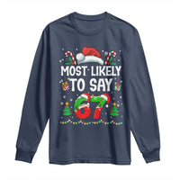 67 Christmas Long Sleeve Shirt Most Likely To 6 7 Meme Gen Alpha Slang - Wonder Print Shop
