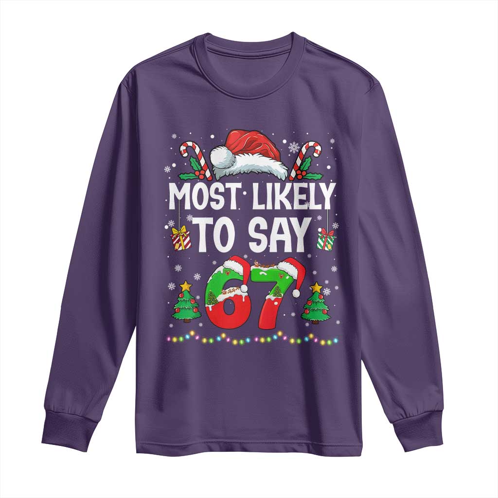 67 Christmas Long Sleeve Shirt Most Likely To 6 7 Meme Gen Alpha Slang - Wonder Print Shop