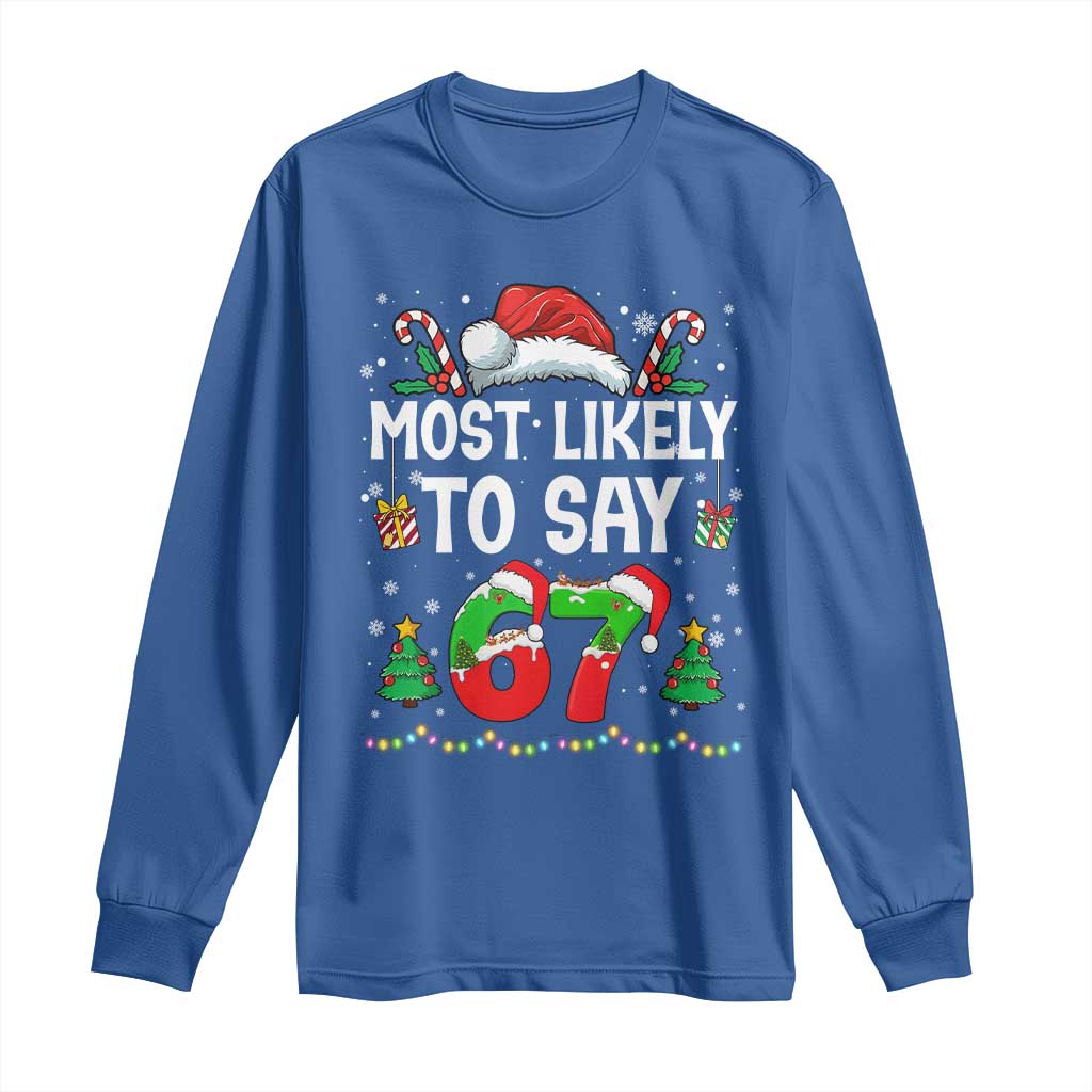 67 Christmas Long Sleeve Shirt Most Likely To 6 7 Meme Gen Alpha Slang - Wonder Print Shop
