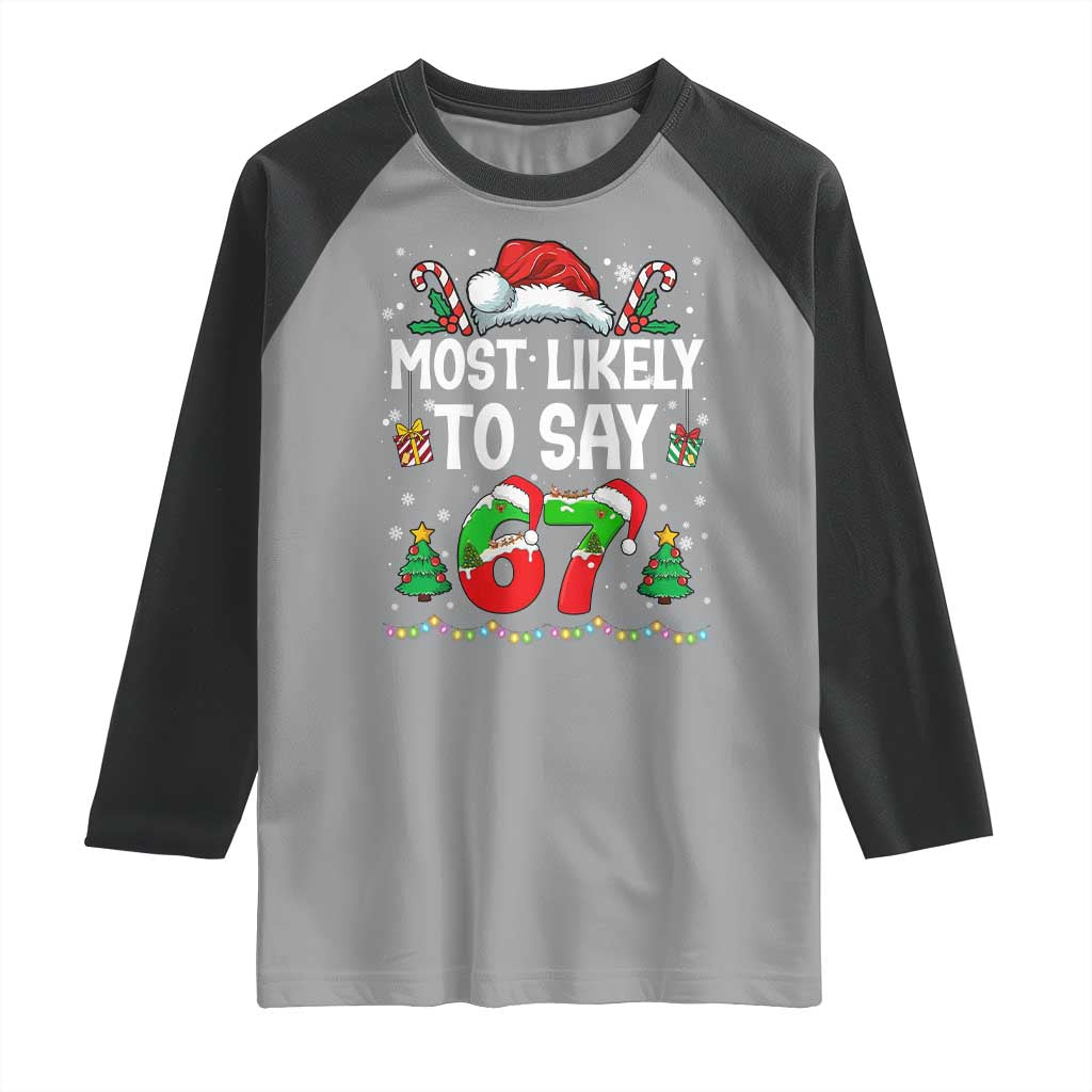 67 Christmas Raglan Shirt Most Likely To 6 7 Meme Gen Alpha Slang - Wonder Print Shop