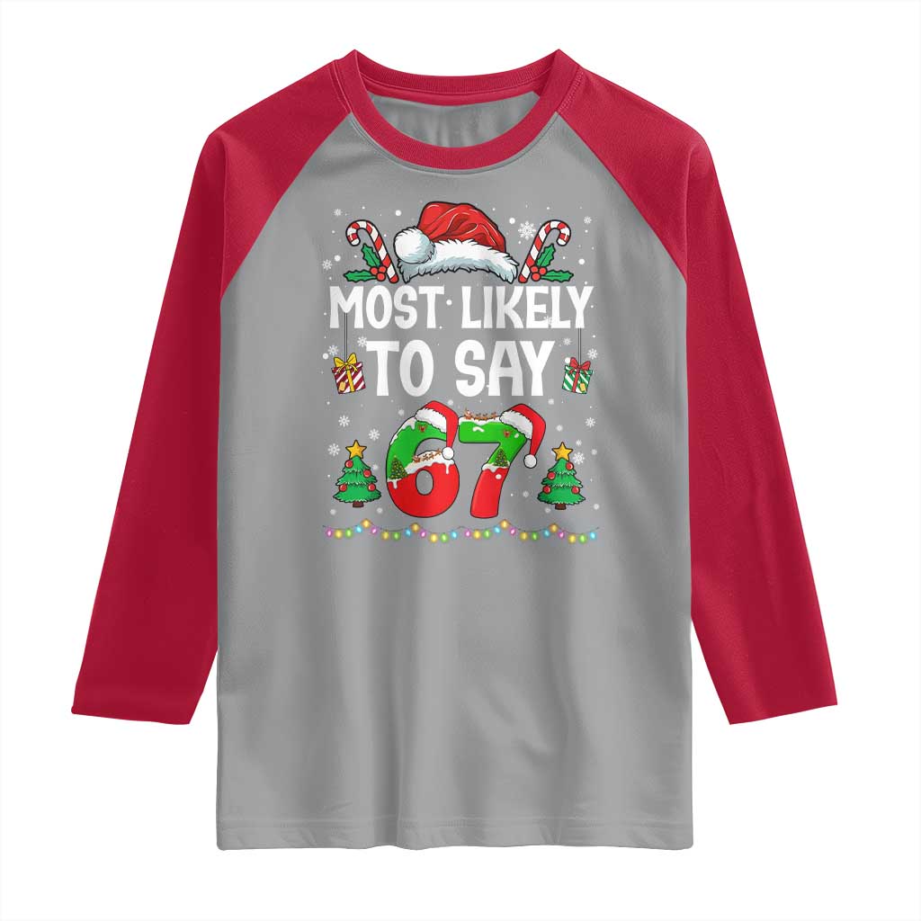 67 Christmas Raglan Shirt Most Likely To 6 7 Meme Gen Alpha Slang - Wonder Print Shop
