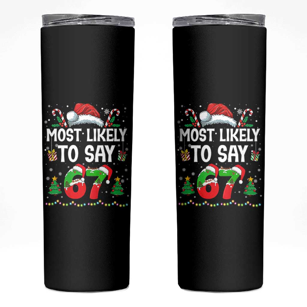 67 Christmas Skinny Tumbler Most Likely To 6 7 Meme Gen Alpha Slang - Wonder Print Shop