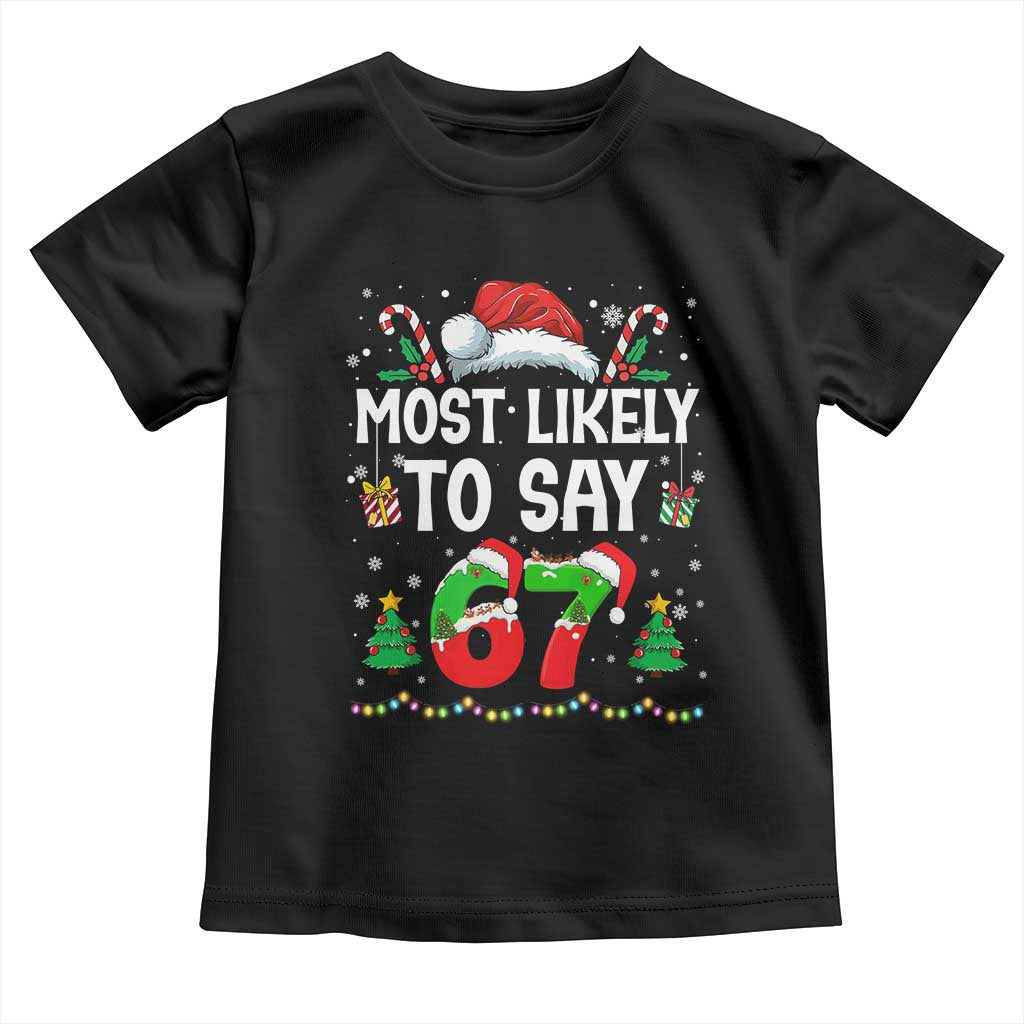67 Christmas Toddler T Shirt Most Likely To 6 7 Meme Gen Alpha Slang - Wonder Print Shop