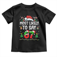 67 Christmas Toddler T Shirt Most Likely To 6 7 Meme Gen Alpha Slang - Wonder Print Shop
