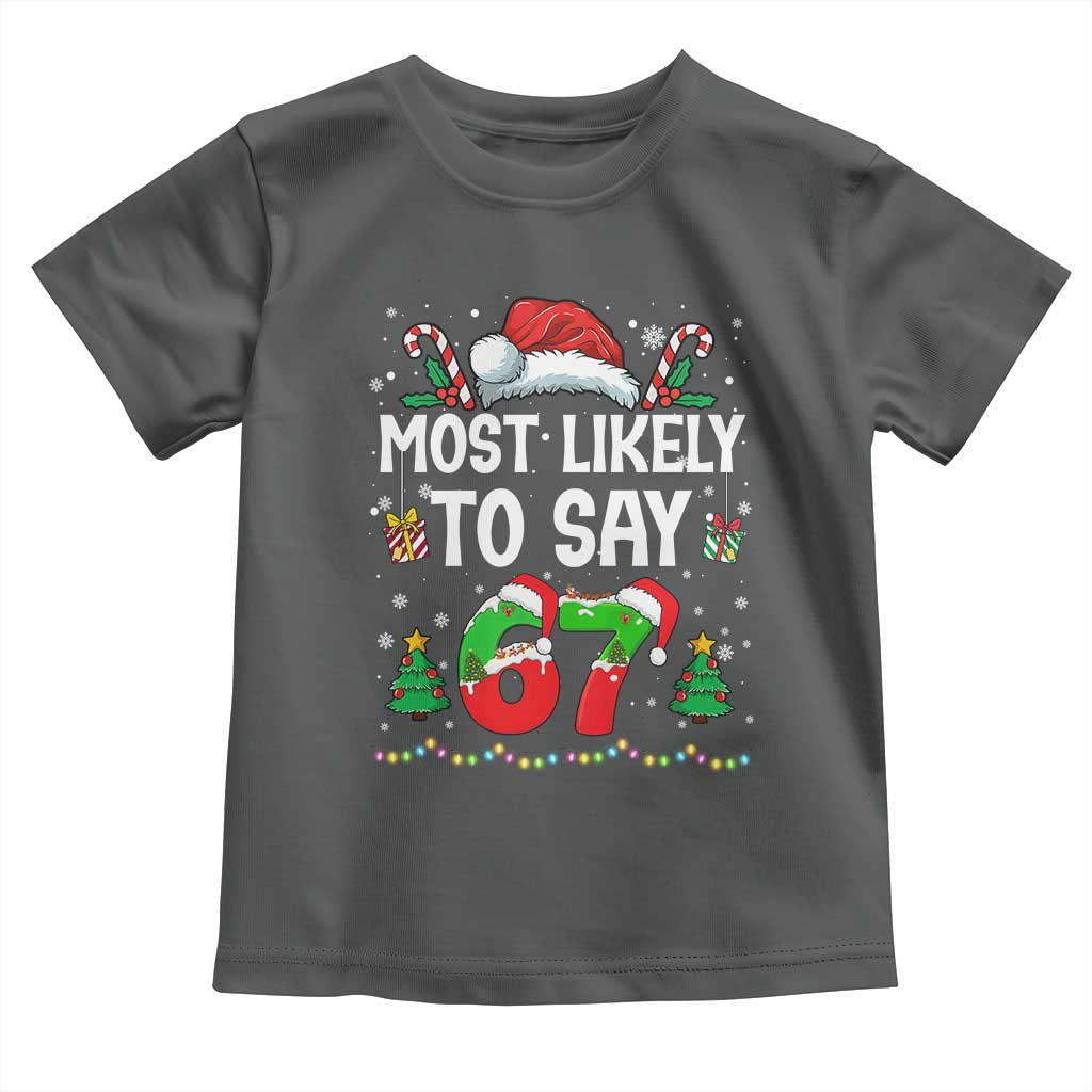 67 Christmas Toddler T Shirt Most Likely To 6 7 Meme Gen Alpha Slang - Wonder Print Shop